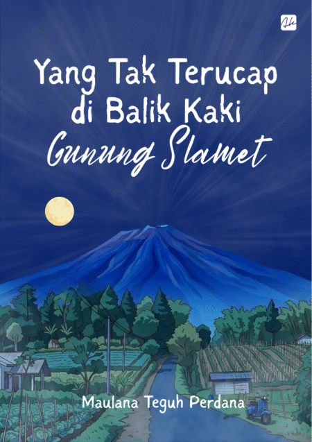 Yang Tak Terucap di Balik Kaki Gunung Slamet