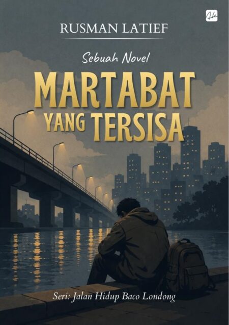 Sebuah Novel MARTABAT YANG TERSISA Seri: Jalan Hidup Baco Londong