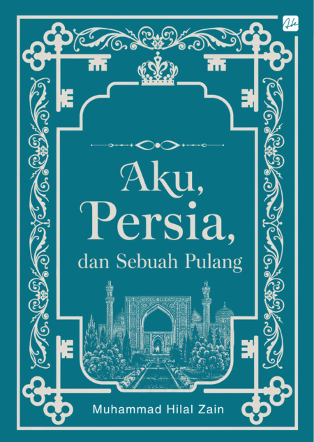 AKU, PERSIA, DAN SEBUAH PULANG