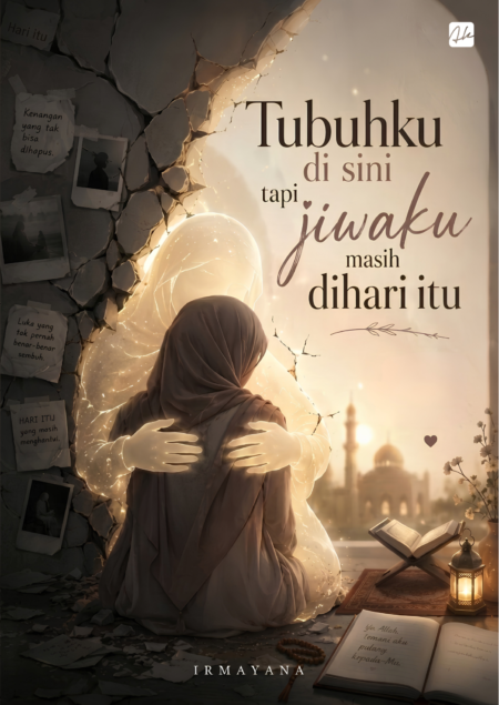 TUBUHKU DI SINI, TAPI JIWAKU MASIH DI HARI ITU