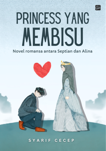 PRINCESS YANG MEMBISU : Novel Romansa antara Septian dan Alina