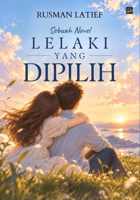 Sebuah Novel  LELAKI YANG DIPILIH