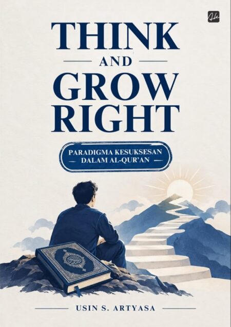 THINK AND GROW RIGHT Paradigma Kesuksesan dalam Al-Qur'an